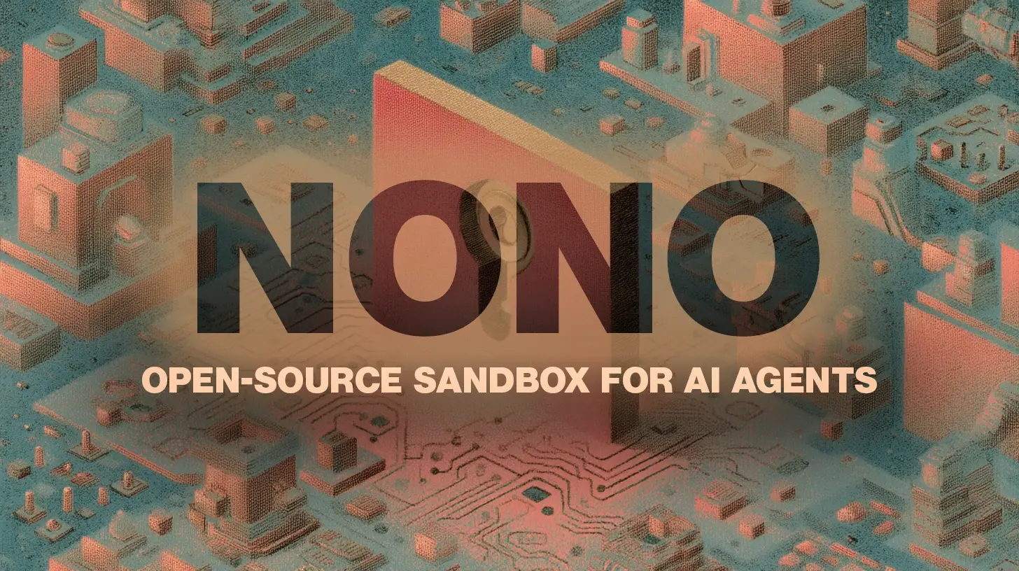 Nono: Open-source sandbox for AI agents