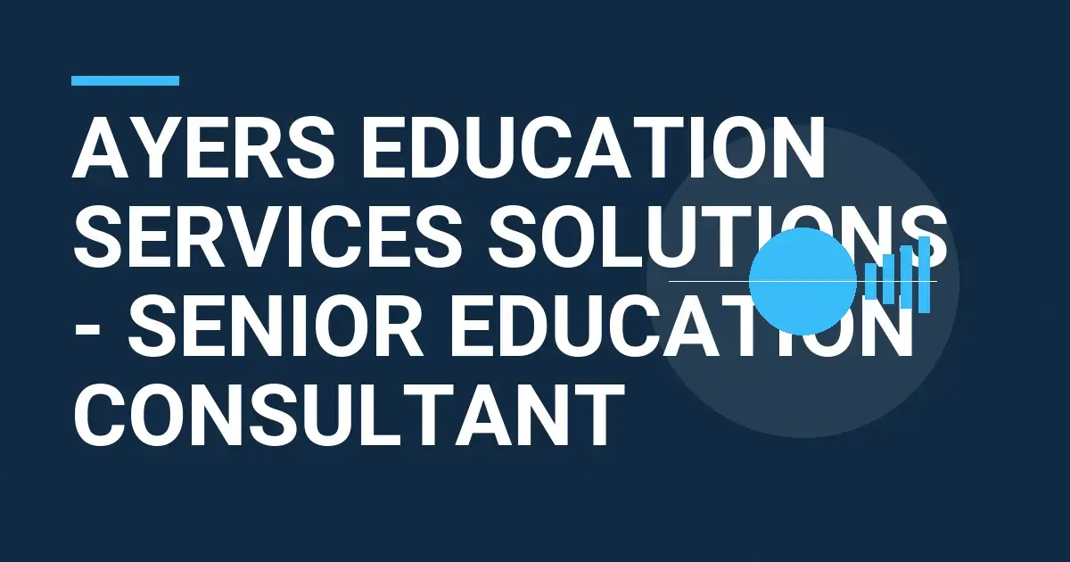 Ayers Education Services Solutions - Senior Education Consultant