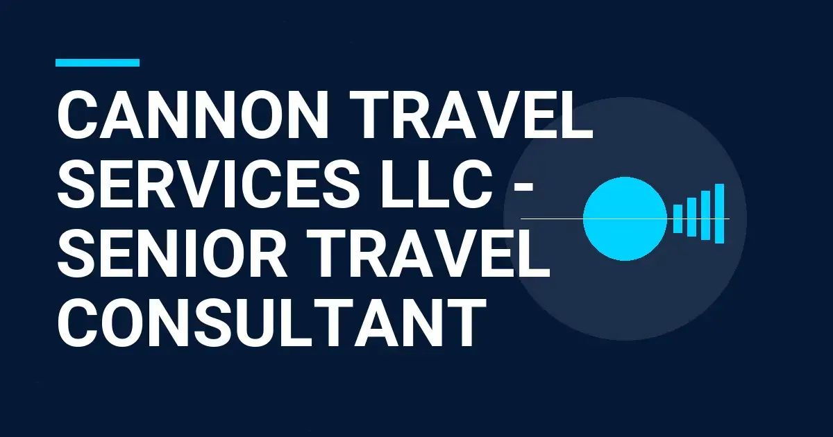 Cannon Travel Services LLC - Senior Travel Consultant