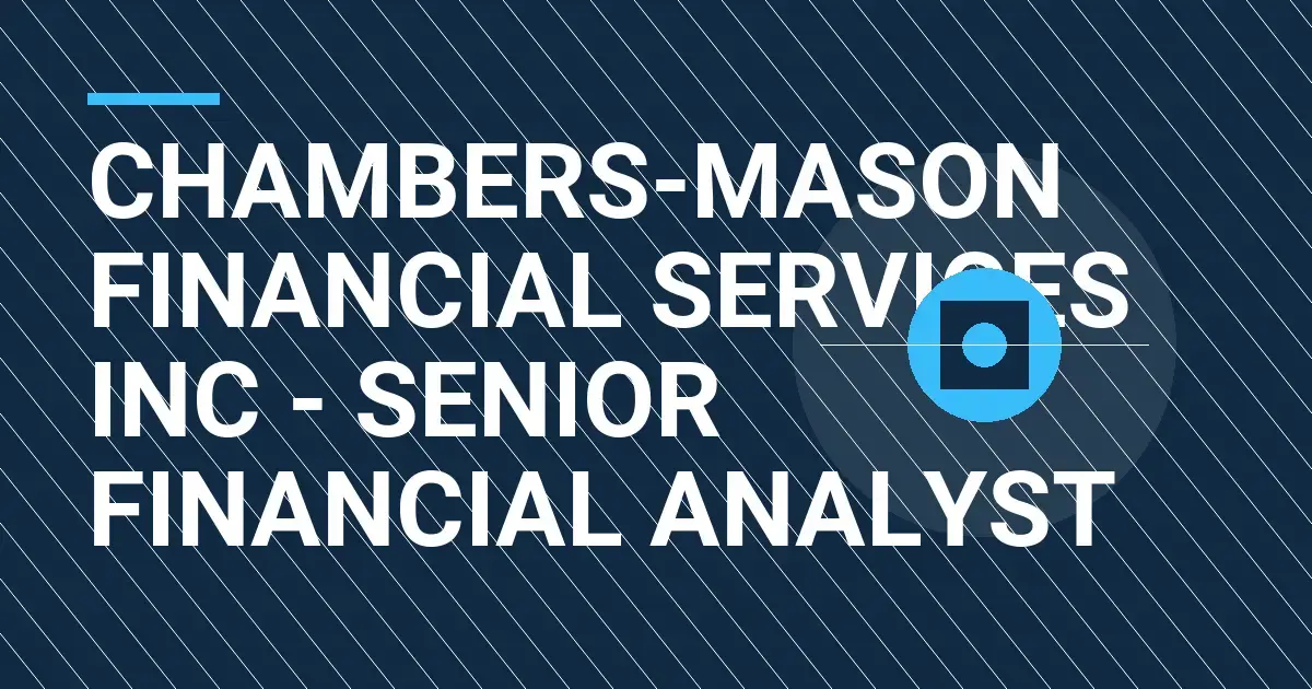 Chambers-Mason Financial Services Inc - Senior Financial Analyst
