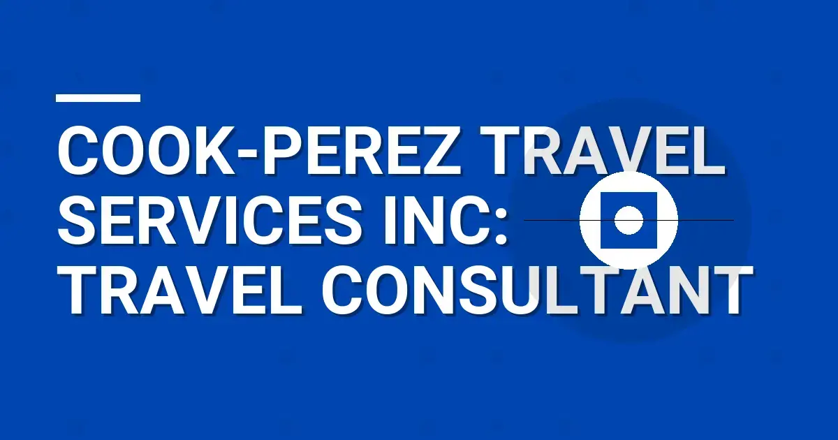 Cook-Perez Travel Services Inc: Travel Consultant