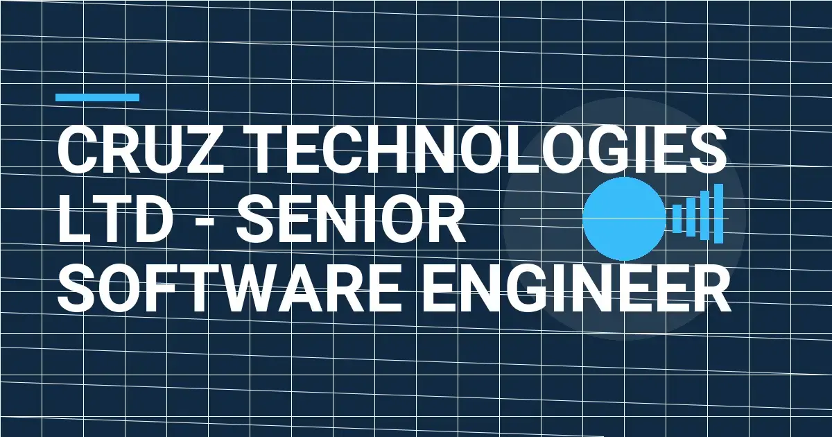 Cruz Technologies Ltd - Senior Software Engineer