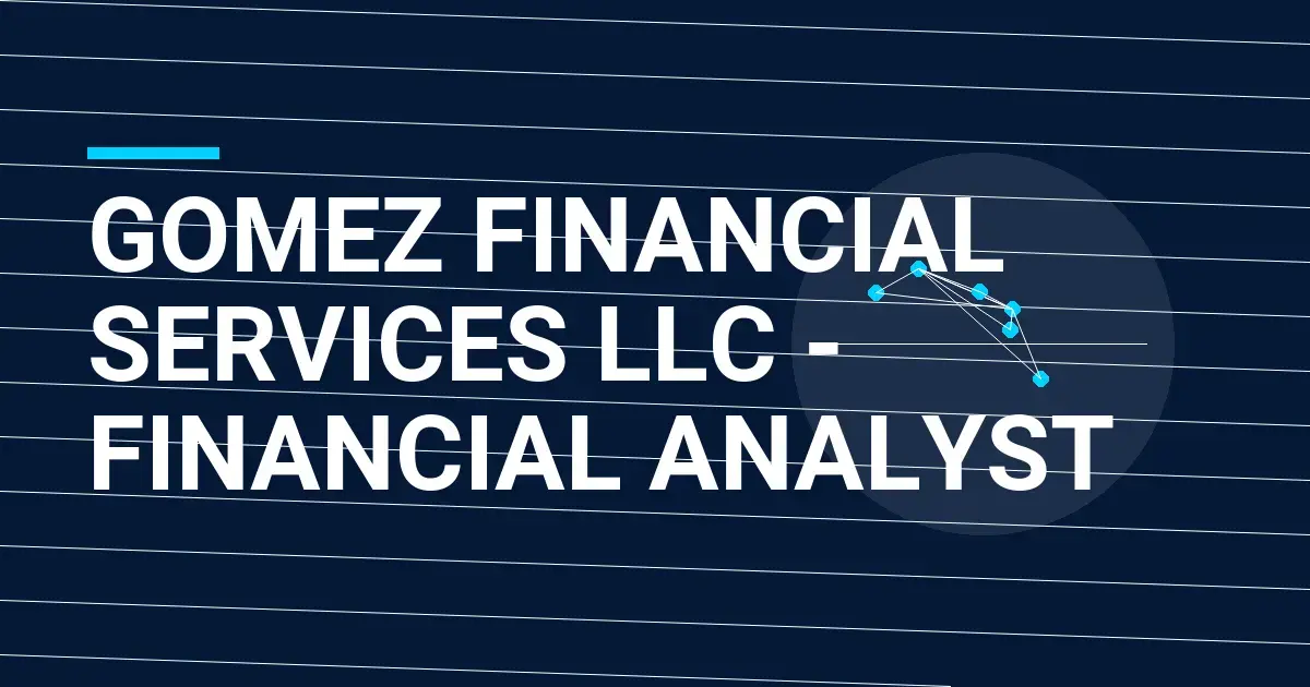 Gomez Financial Services LLC - Financial Analyst