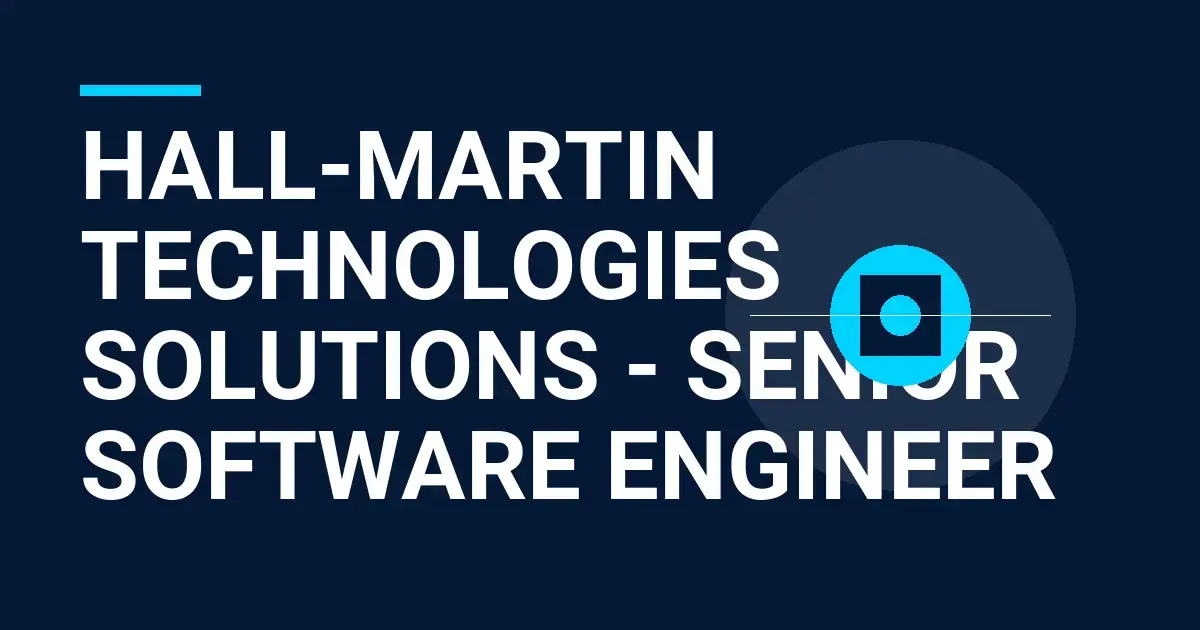 Hall-Martin Technologies Solutions - Senior Software Engineer