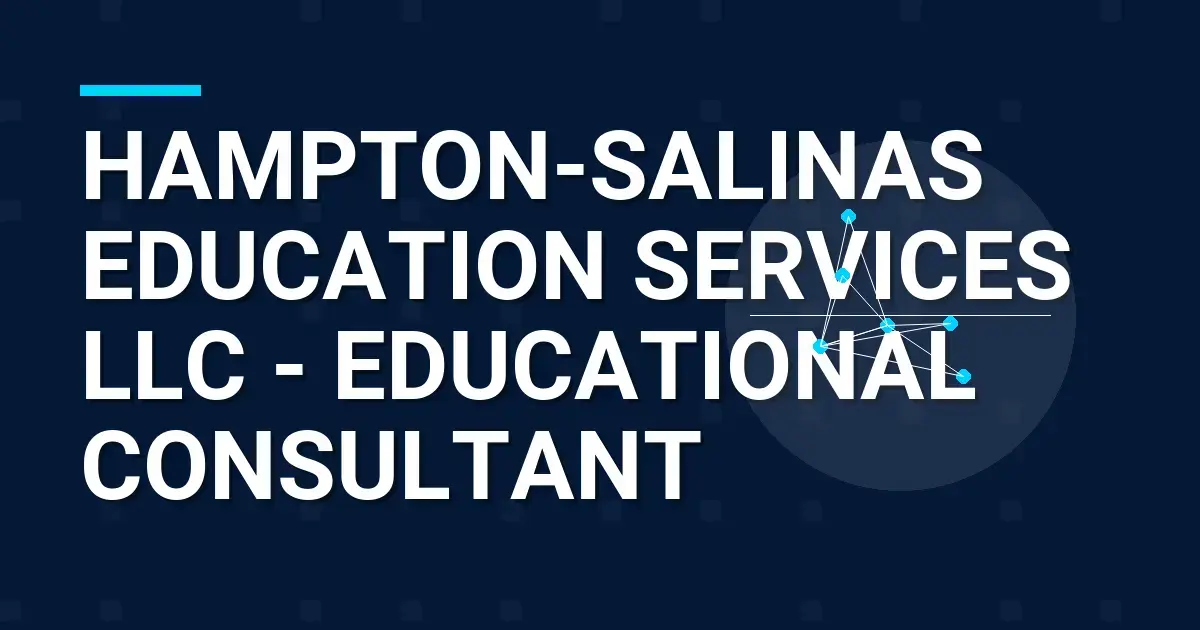 Hampton-Salinas Education Services LLC - Educational Consultant