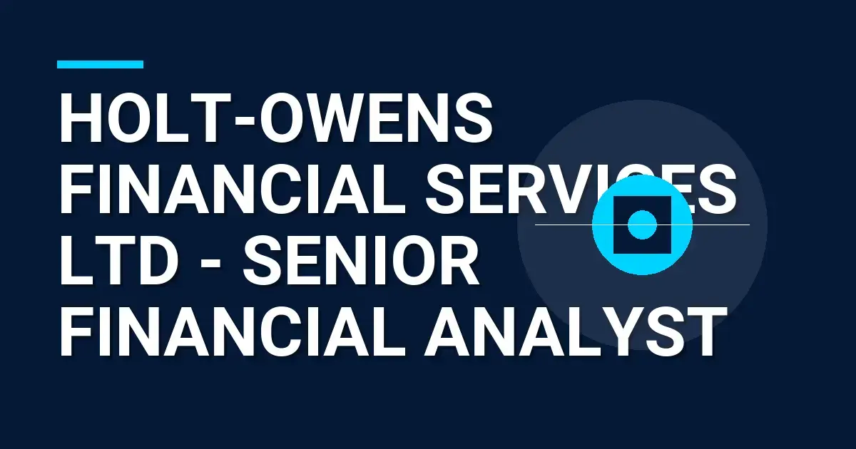 Holt-Owens Financial Services Ltd - Senior Financial Analyst