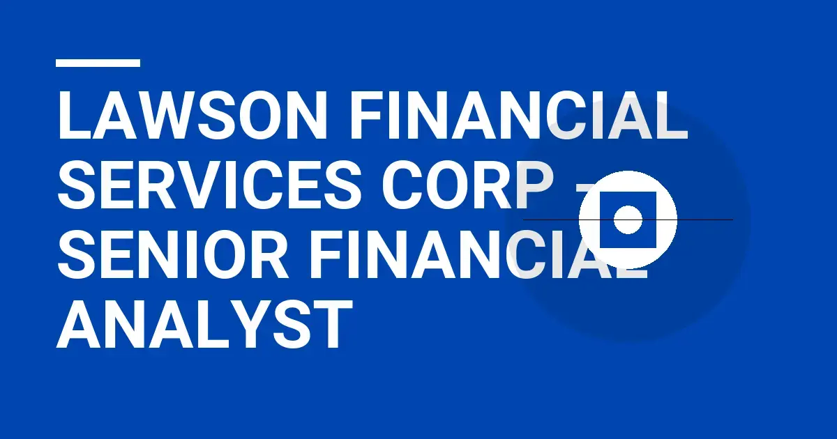 Lawson Financial Services Corp - Senior Financial Analyst