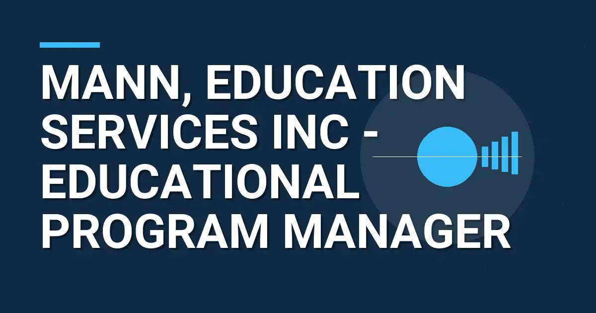Mann, Education Services Inc - Educational Program Manager