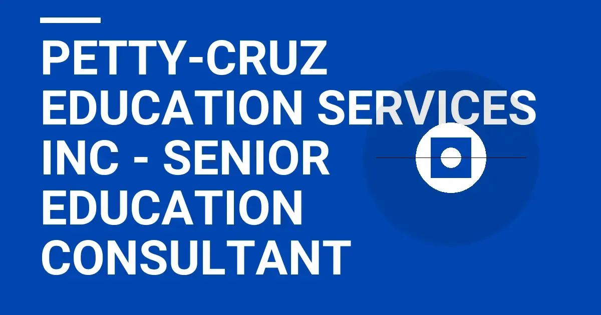 Petty-Cruz Education Services Inc - Senior Education Consultant