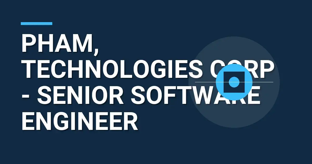 Pham, Technologies Corp - Senior Software Engineer