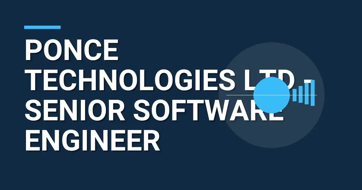Ponce Technologies Ltd - Senior Software Engineer