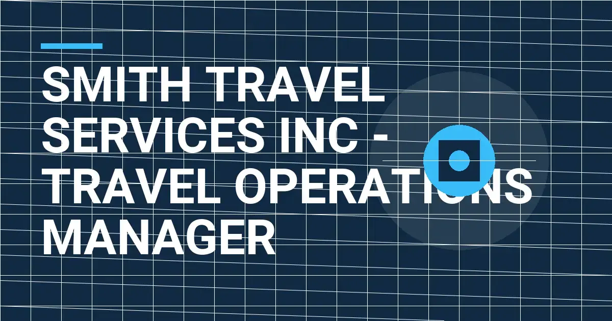 Smith Travel Services Inc - Travel Operations Manager