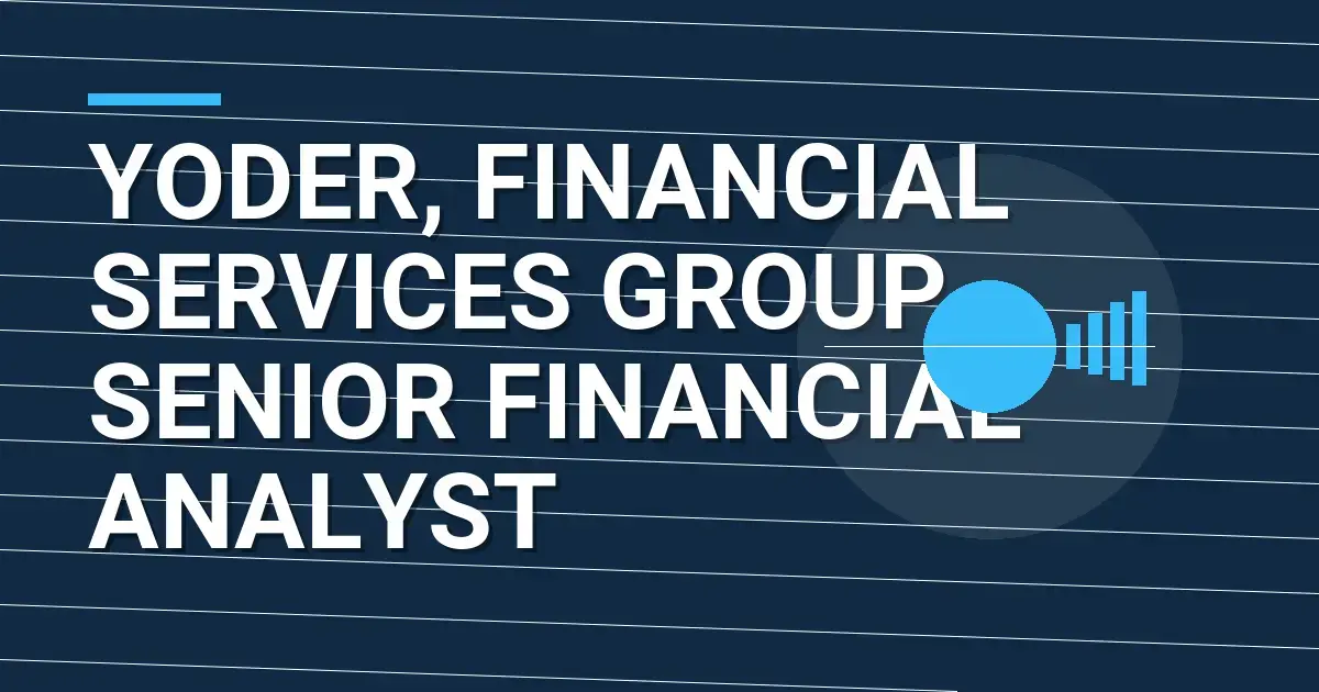 Yoder, Financial Services Group - Senior Financial Analyst